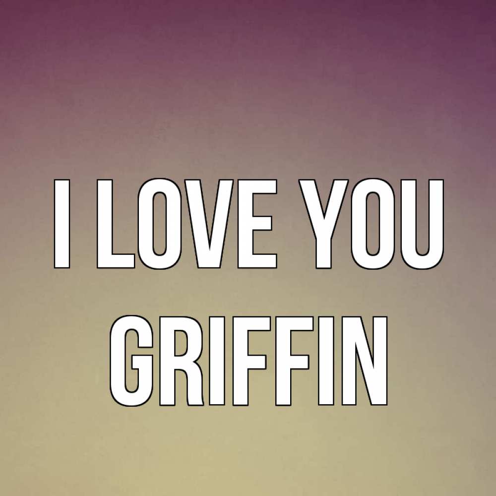 Greetings card с именем, Griffin I love you для любимой Greetings with text for free download 