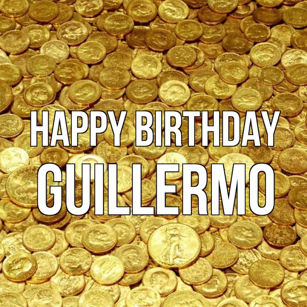 Greetings card с именем, Guillermo Happy Birthday с пожеланием разбогатеть Greetings with text for free download 