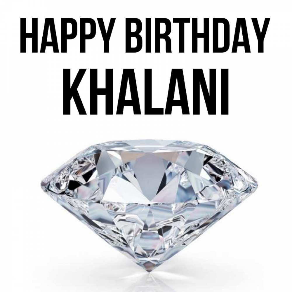 Greetings card с именем, Khalani Happy Birthday к пожеланием быть богатым Greetings with text for free download 