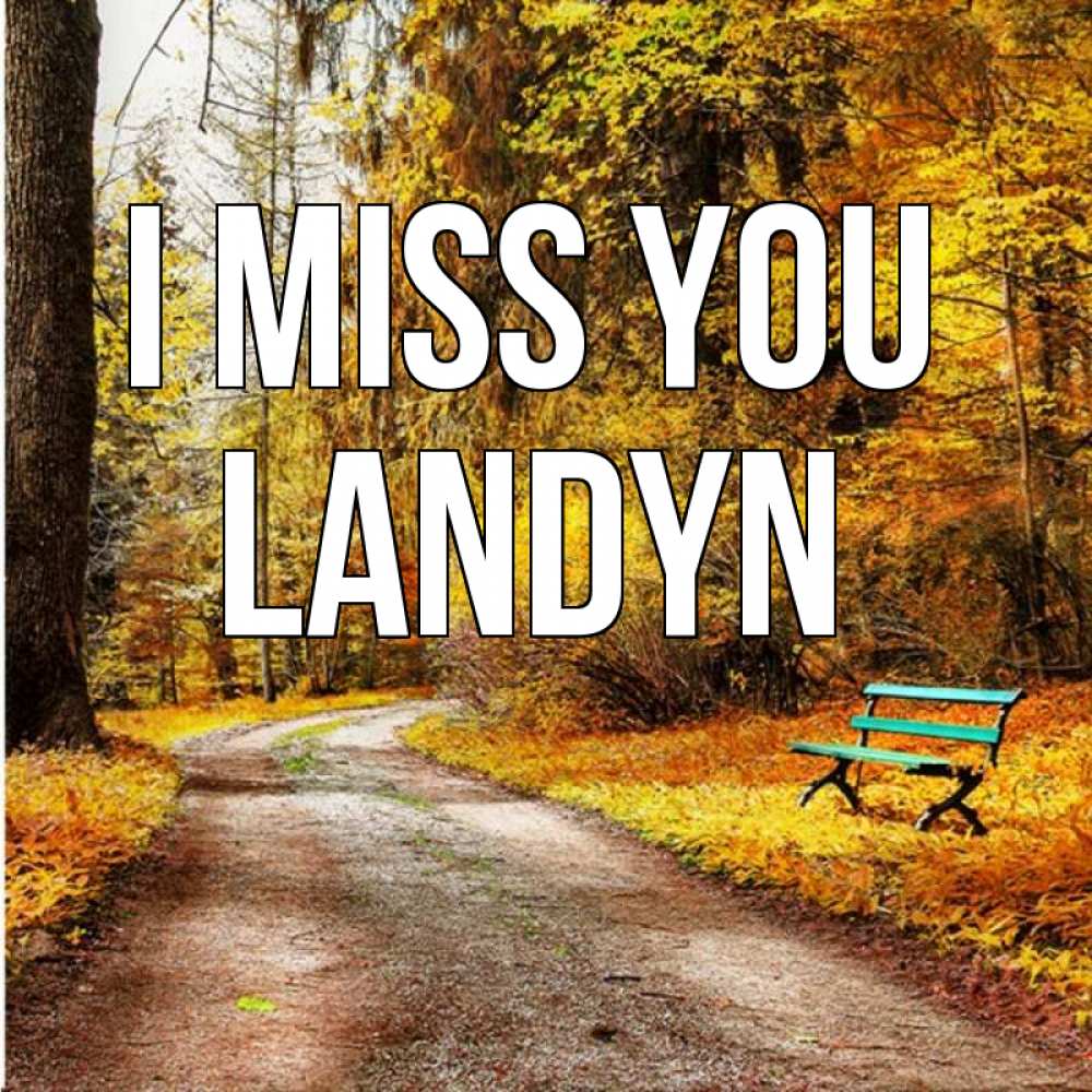 Greetings card с именем, Landyn I miss you зеленая лавочка и осенний лес Greetings with text for free download 