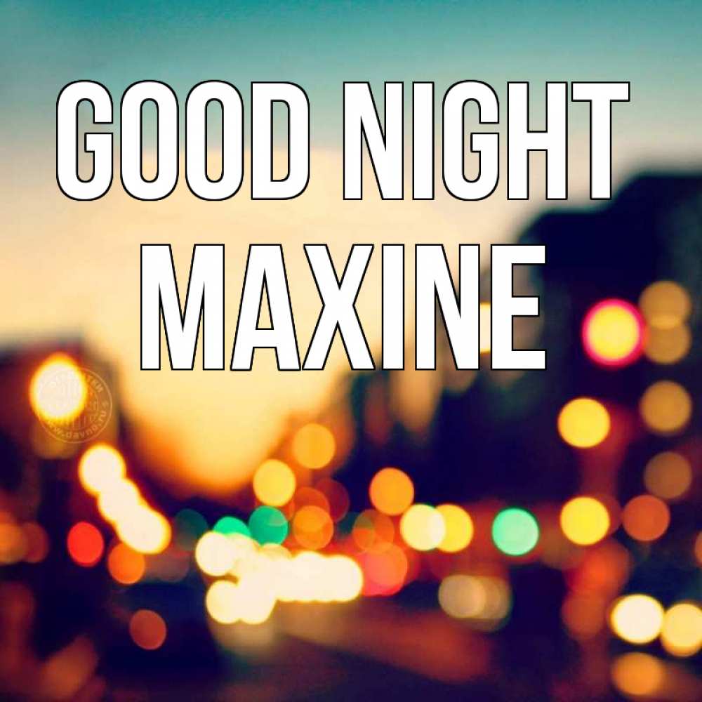 Greetings card с именем, Maxine Good night город Greetings with text for free download 