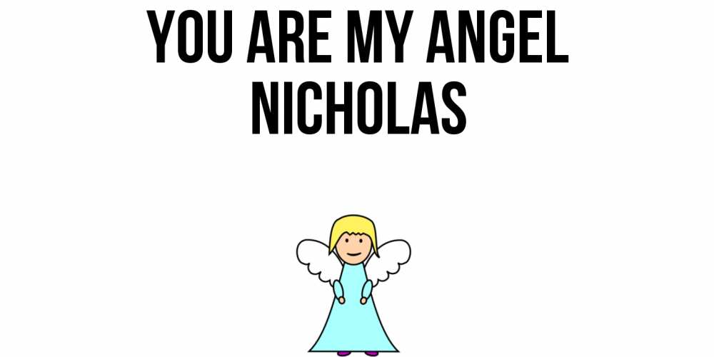 Greetings card с именем, Nicholas You are my angel ангел Greetings with text for free download 