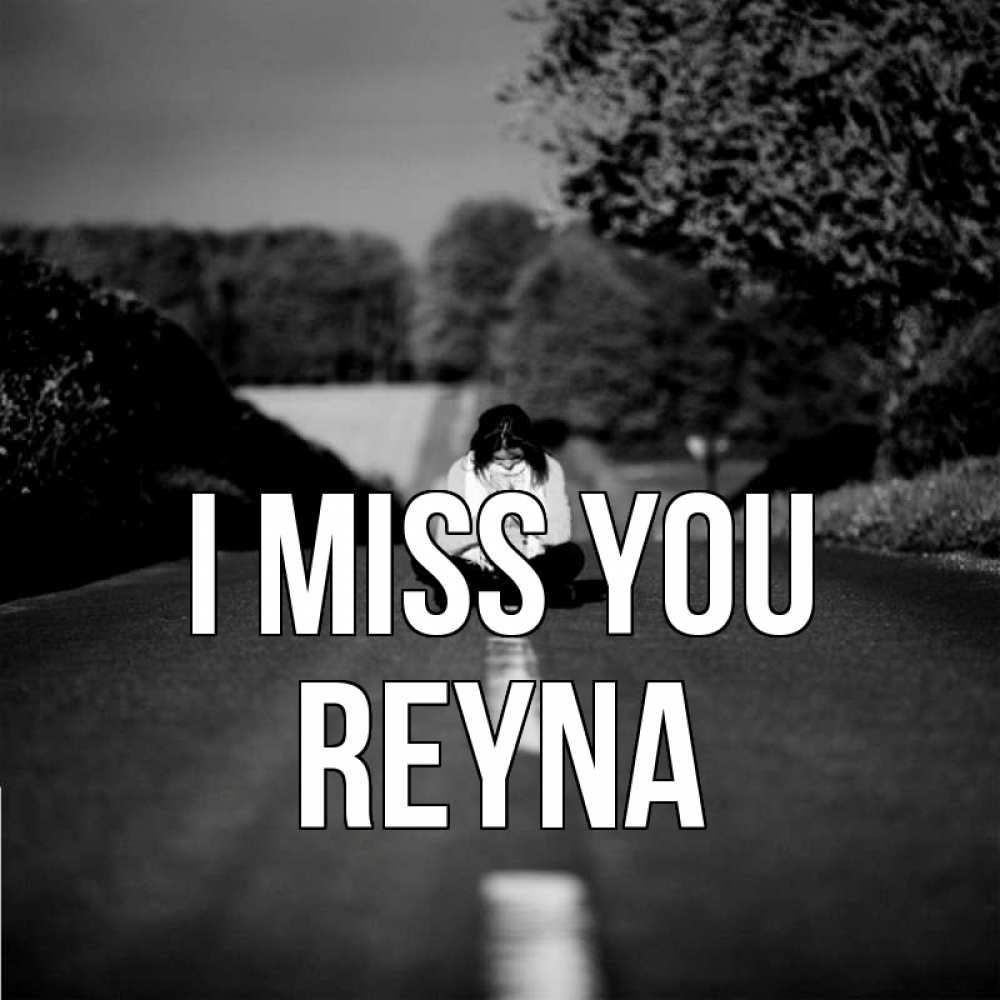 Greetings card с именем, Reyna I miss you фото Greetings with text for free download 