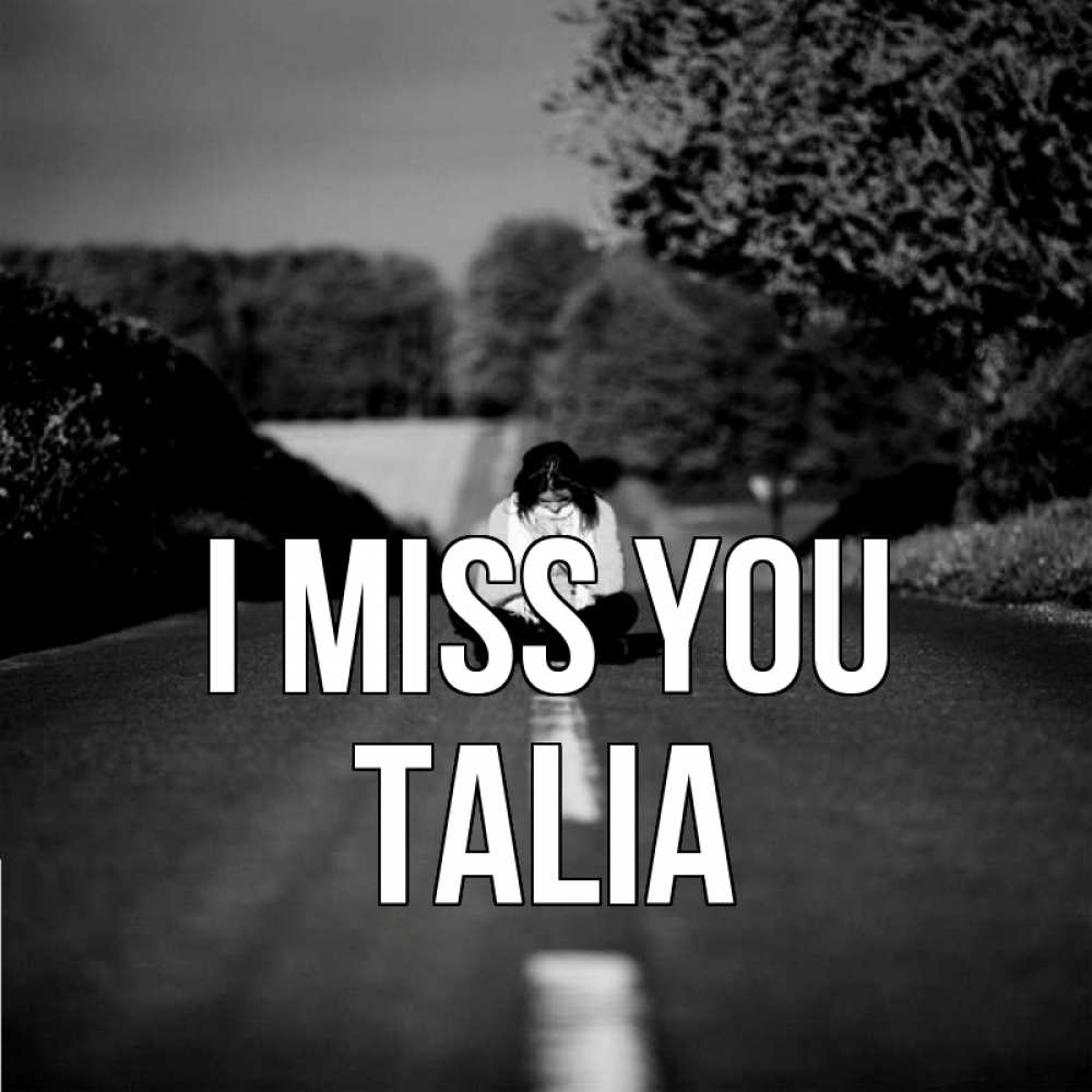 Greetings card с именем, Talia I miss you фото Greetings with text for free download 
