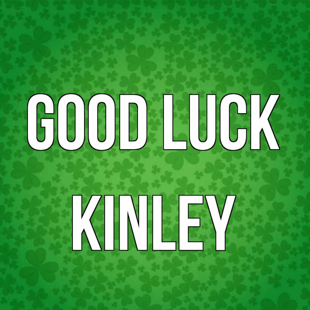 Greetings card с именем, Kinley Good luck много листочков на удачу Greetings with text for free download 