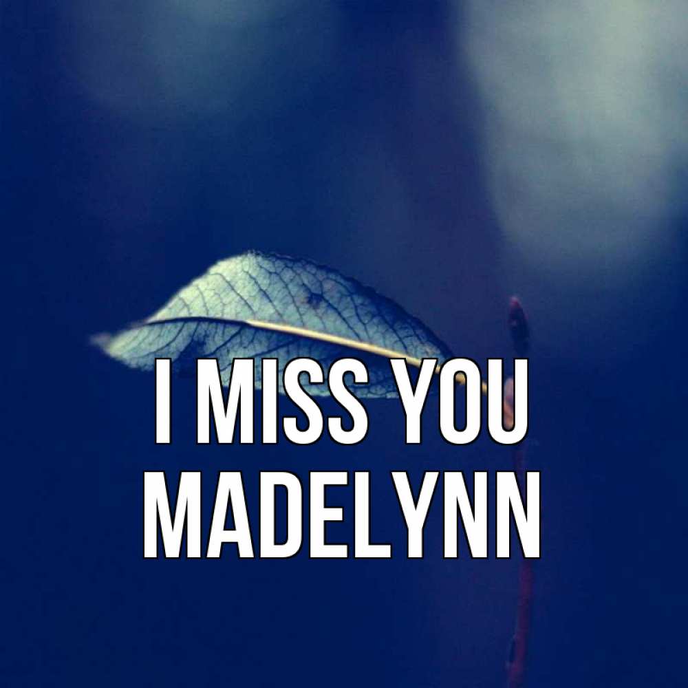 Greetings card с именем, Madelynn I miss you одна ветка 1 Greetings with text for free download 