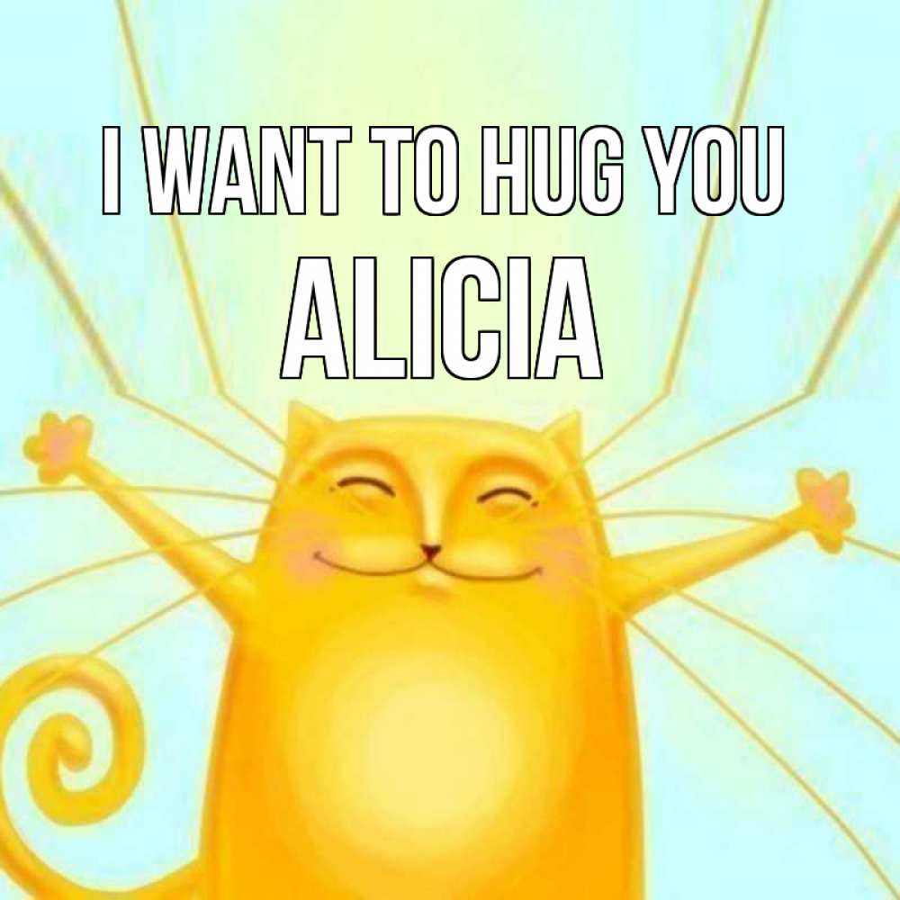 Greetings card с именем, Alicia I want to hug you солнечный обнимашечный кот Greetings with text for free download 