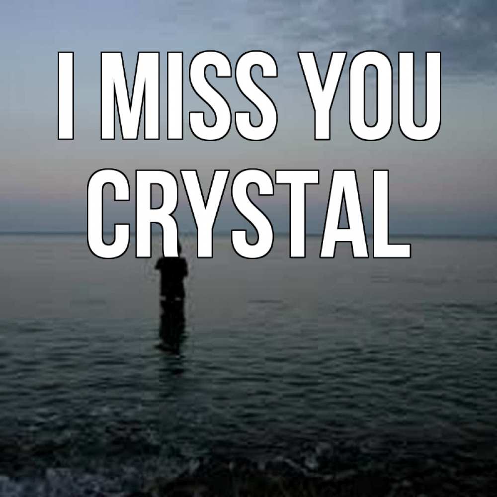 Greetings card с именем, Crystal I miss you скука Greetings with text for free download 