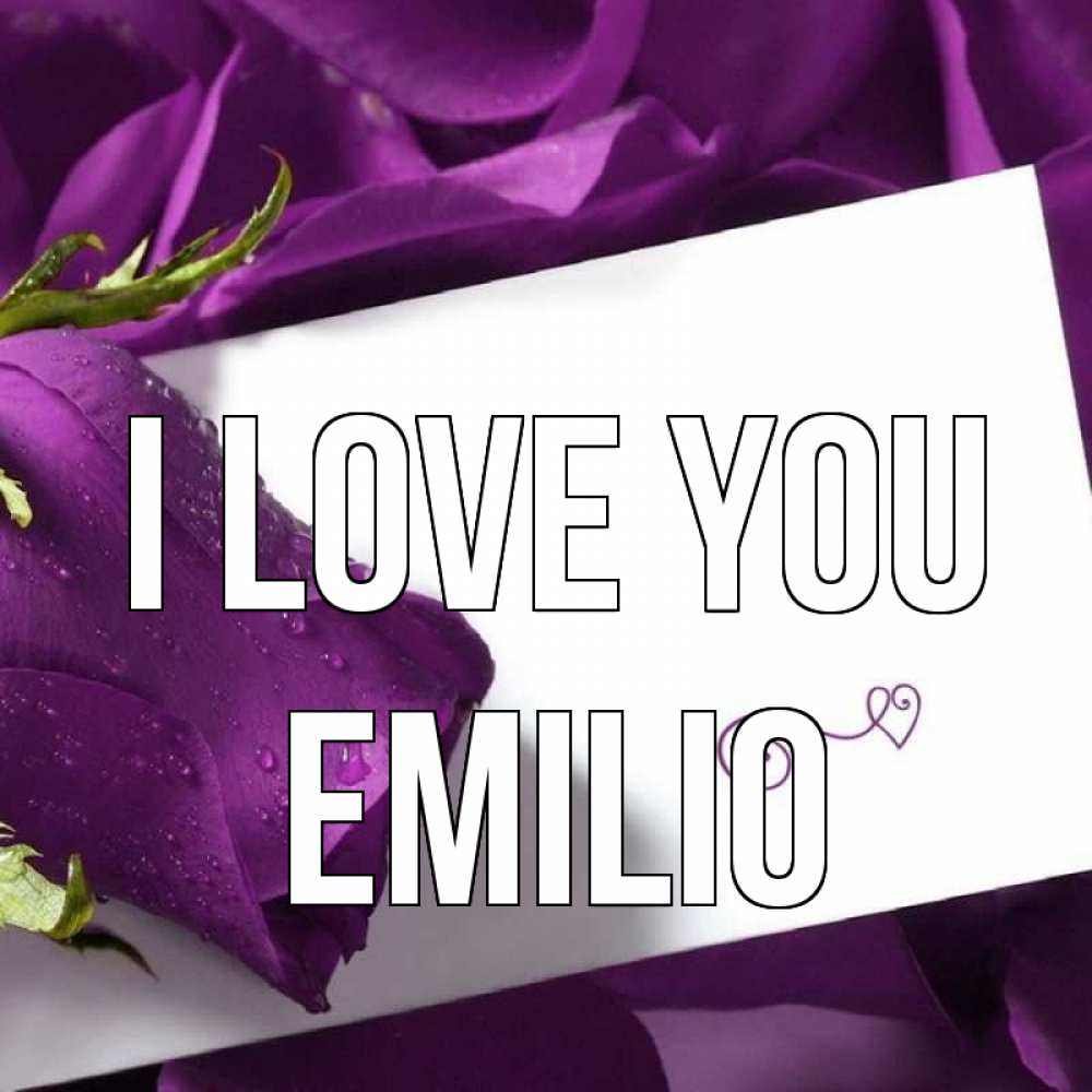 Greetings card с именем, Emilio I love you роза Greetings with text for free download 