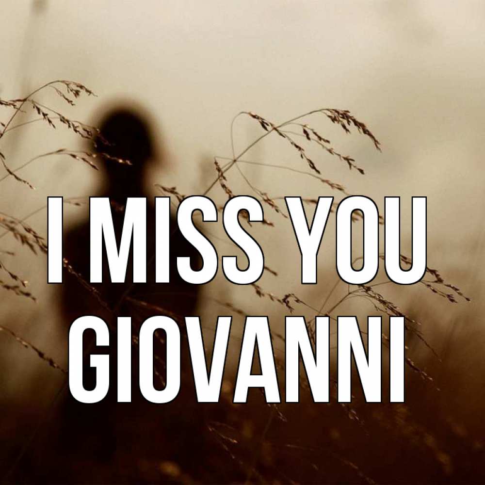 Greetings card с именем, Giovanni I miss you силуэт девушки Greetings with text for free download 