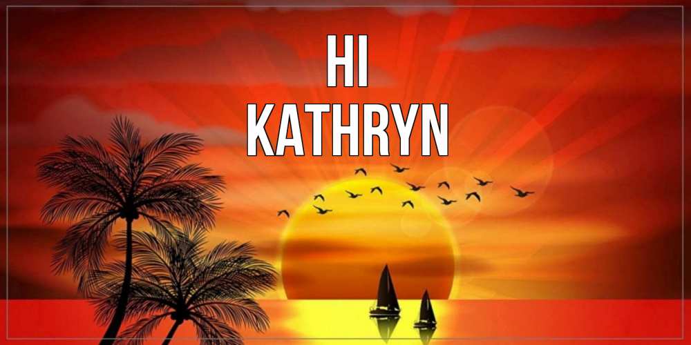 Greetings card с именем, Kathryn Hi привет Greetings with text for free download 