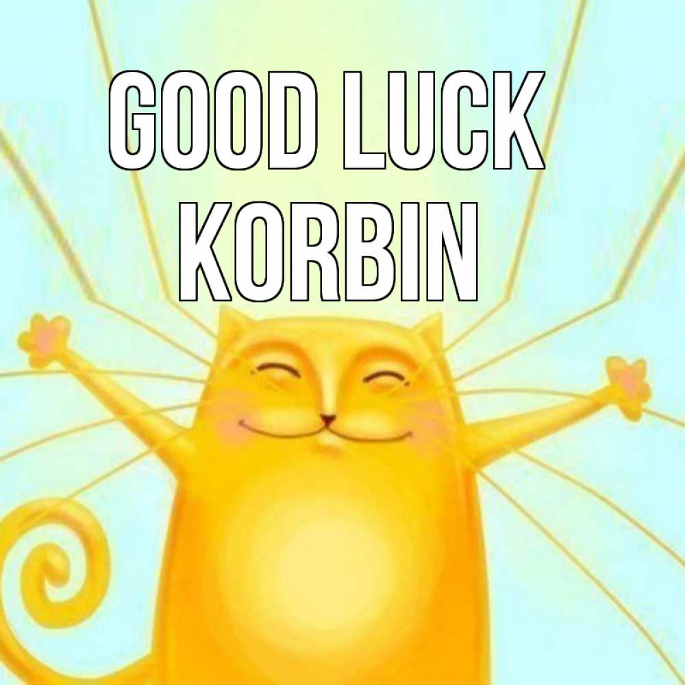Greetings card с именем, Korbin Good luck пусть придет к тебе удача Greetings with text for free download 