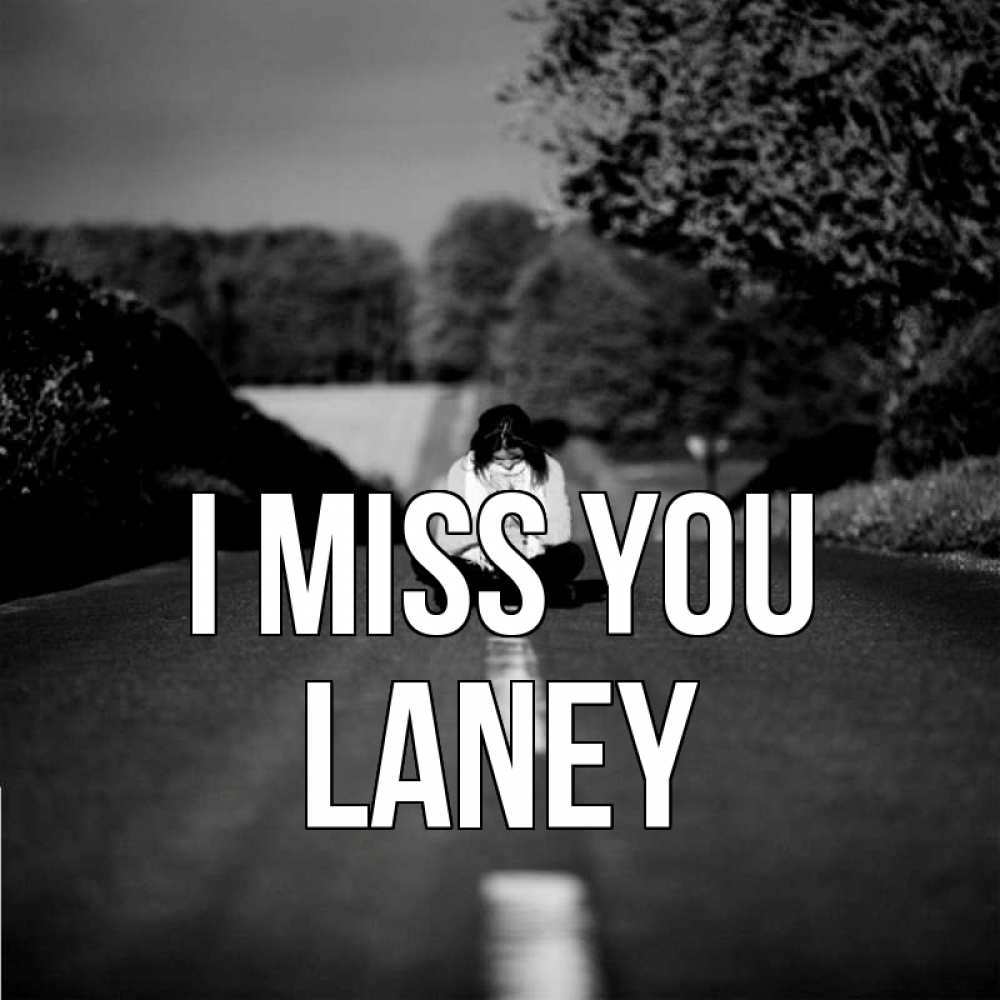 Greetings card с именем, Laney I miss you фото Greetings with text for free download 