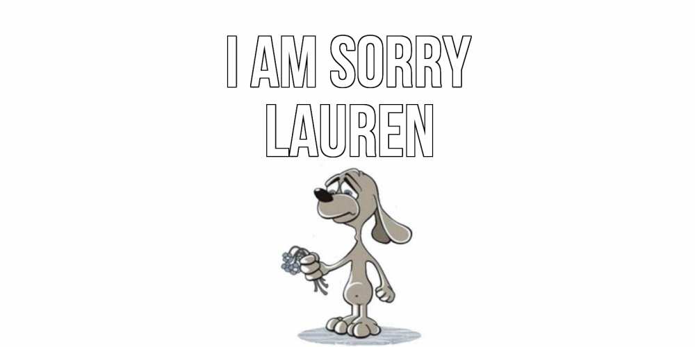 Greetings card с именем, Lauren I am sorry открытка прости меня серый пес Greetings with text for free download 