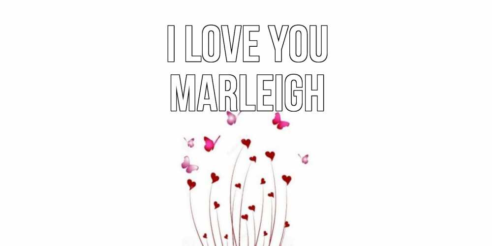 Greetings card с именем, Marleigh I love you бабо Greetings with text for free download 