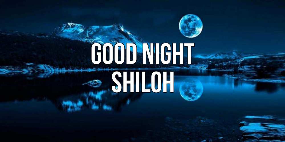 Greetings card с именем, Shiloh Good night луна, озеро, горы Greetings with text for free download 