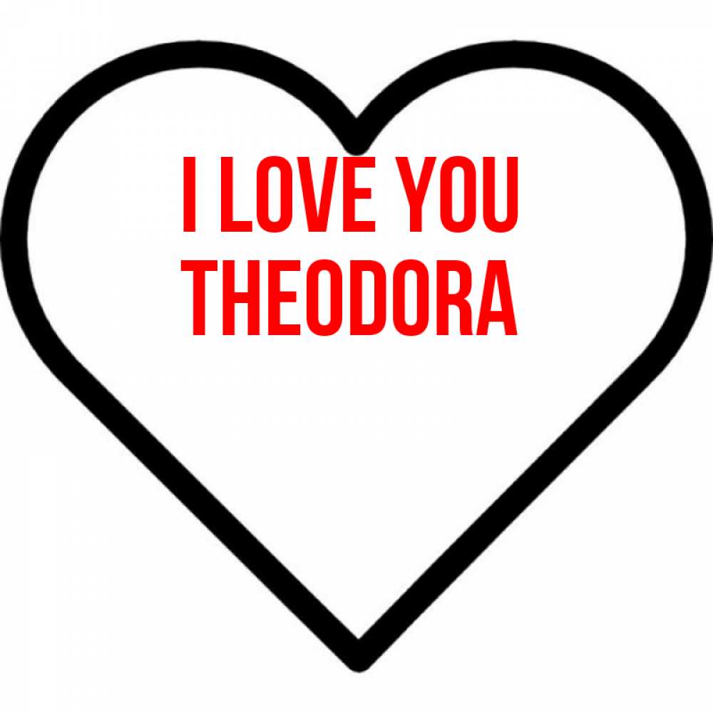Greetings card с именем, Theodora I love you посто Greetings with text for free download 
