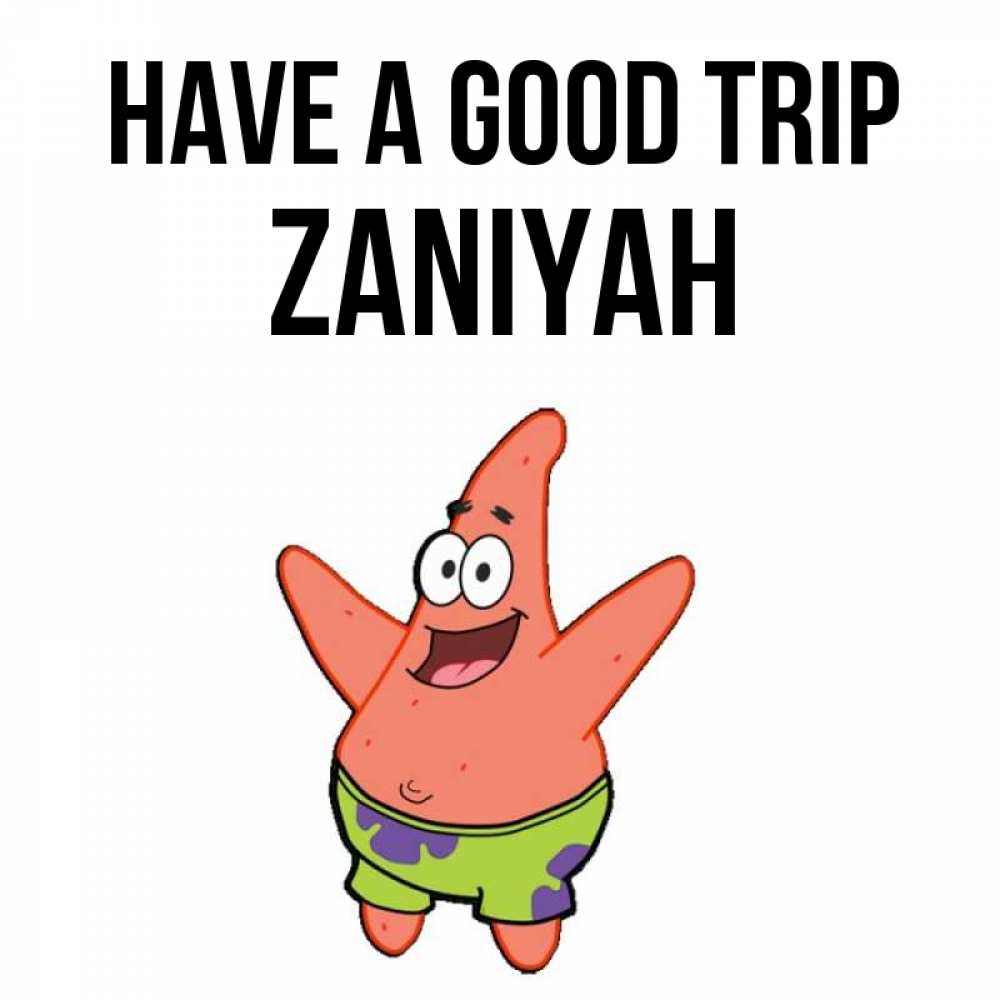 Greetings card с именем, Zaniyah Have a good trip желает тебе хорошей дороги Greetings with text for free download 