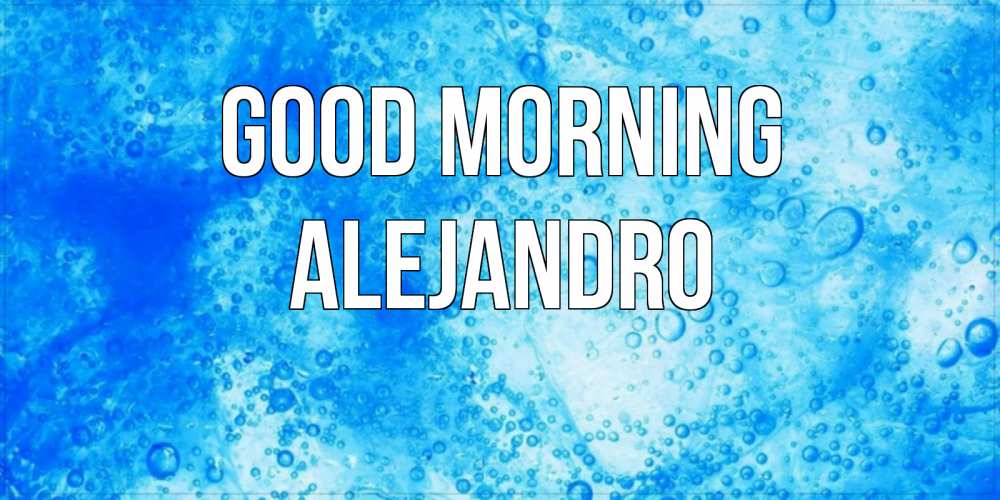 Greetings card с именем, Alejandro Good morning хорошее утро под водой Greetings with text for free download 