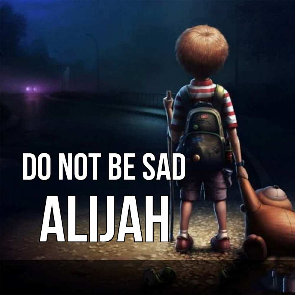 Greetings card с именем, Alijah Do not be sad мишка рюкзак ребенок Greetings with text for free download 