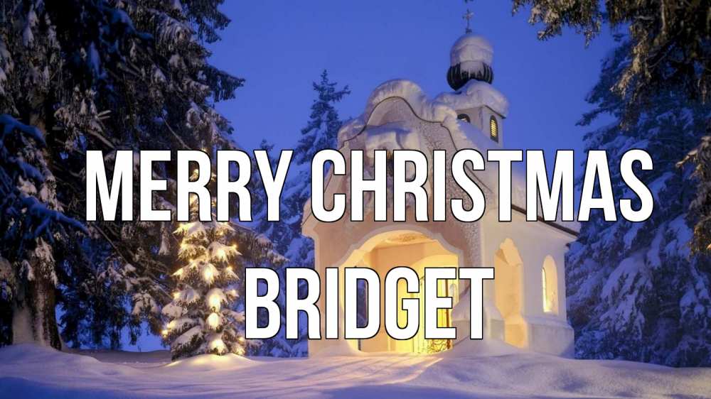 Greetings card с именем, Bridget Merry Christmas часовня Greetings with text for free download 