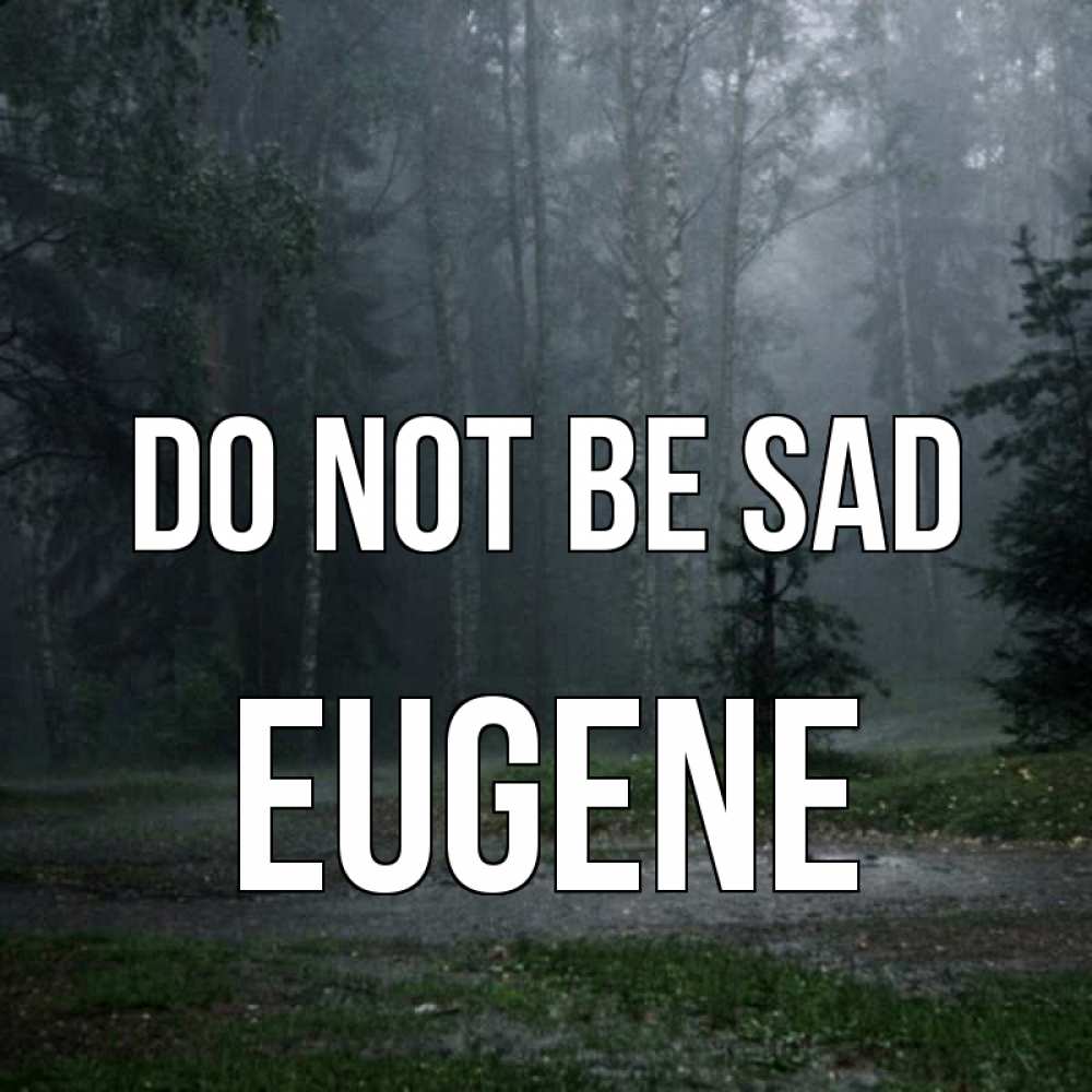 Greetings card с именем, Eugene Do not be sad осень Greetings with text for free download 