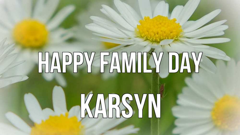 Greetings card с именем, Karsyn happy family day с днем семьи  1 Greetings with text for free download 