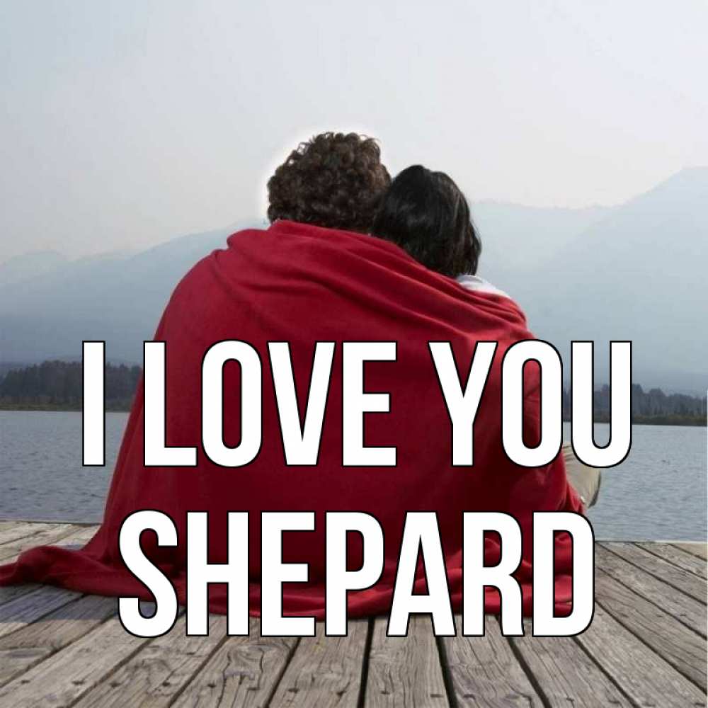 Greetings card с именем, Shepard I love you плед Greetings with text for free download 