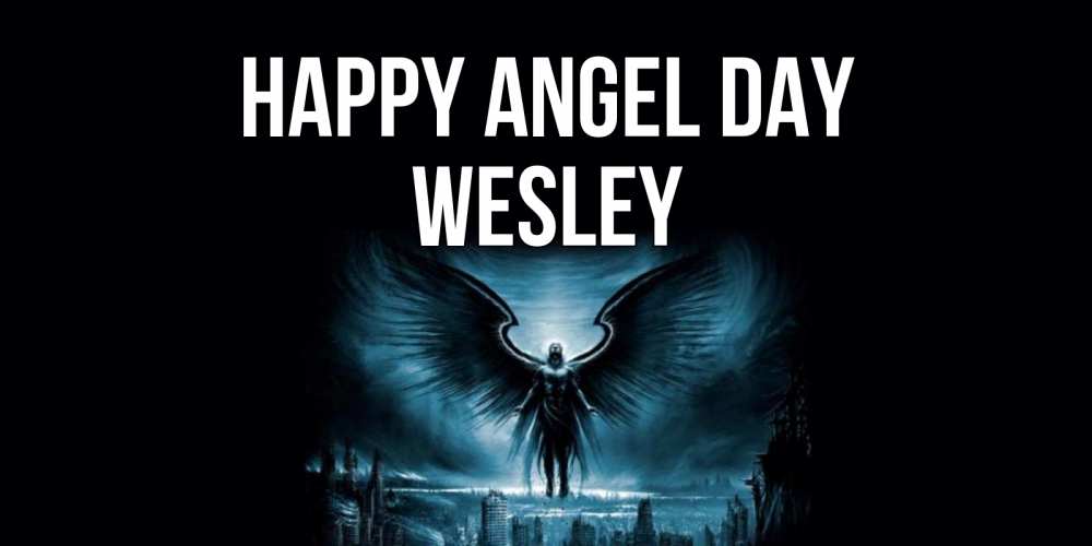 Greetings card с именем, Wesley happy angel day ангел, день ангела Greetings with text for free download 