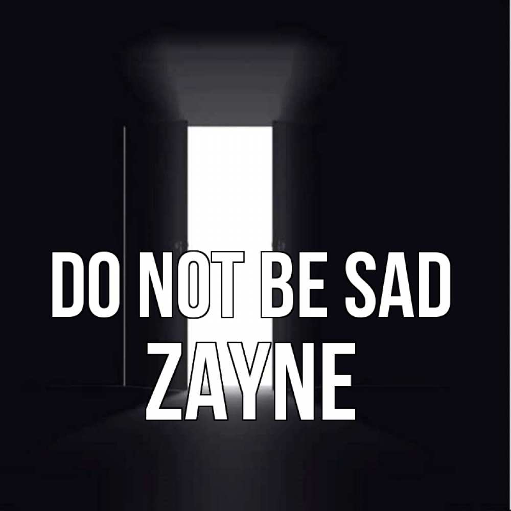 Greetings card с именем, Zayne Do not be sad открытая дверь Greetings with text for free download 