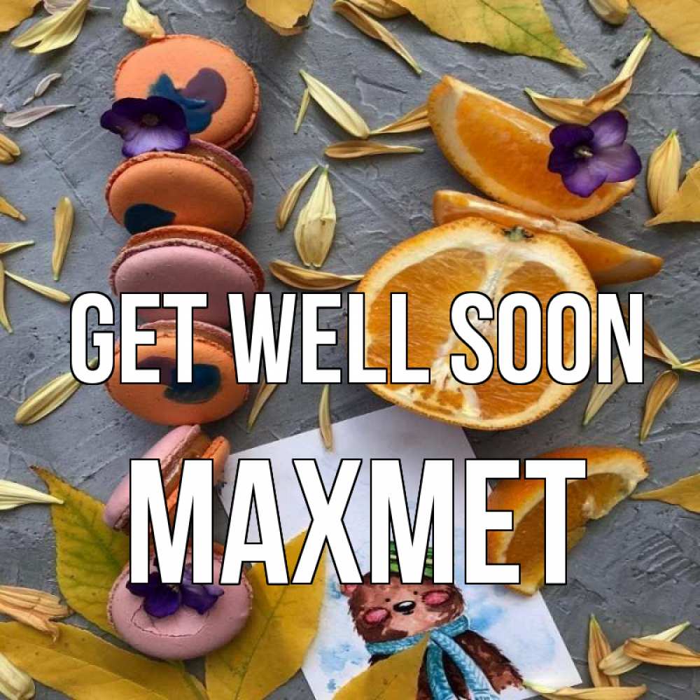 Greetings card с именем, МАХМЕТ Get well soon не болейте Greetings with text for free download 