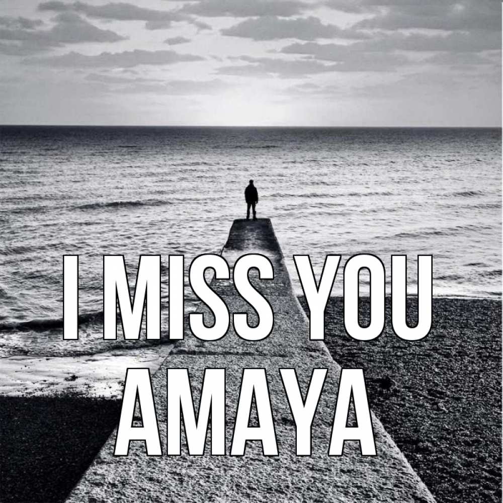 Greetings card с именем, Amaya I miss you скучашки Greetings with text for free download 