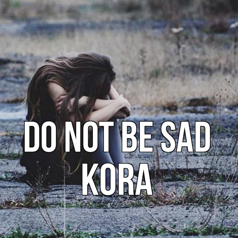 Greetings card с именем, Kora Do not be sad длинные волосы и камни Greetings with text for free download 