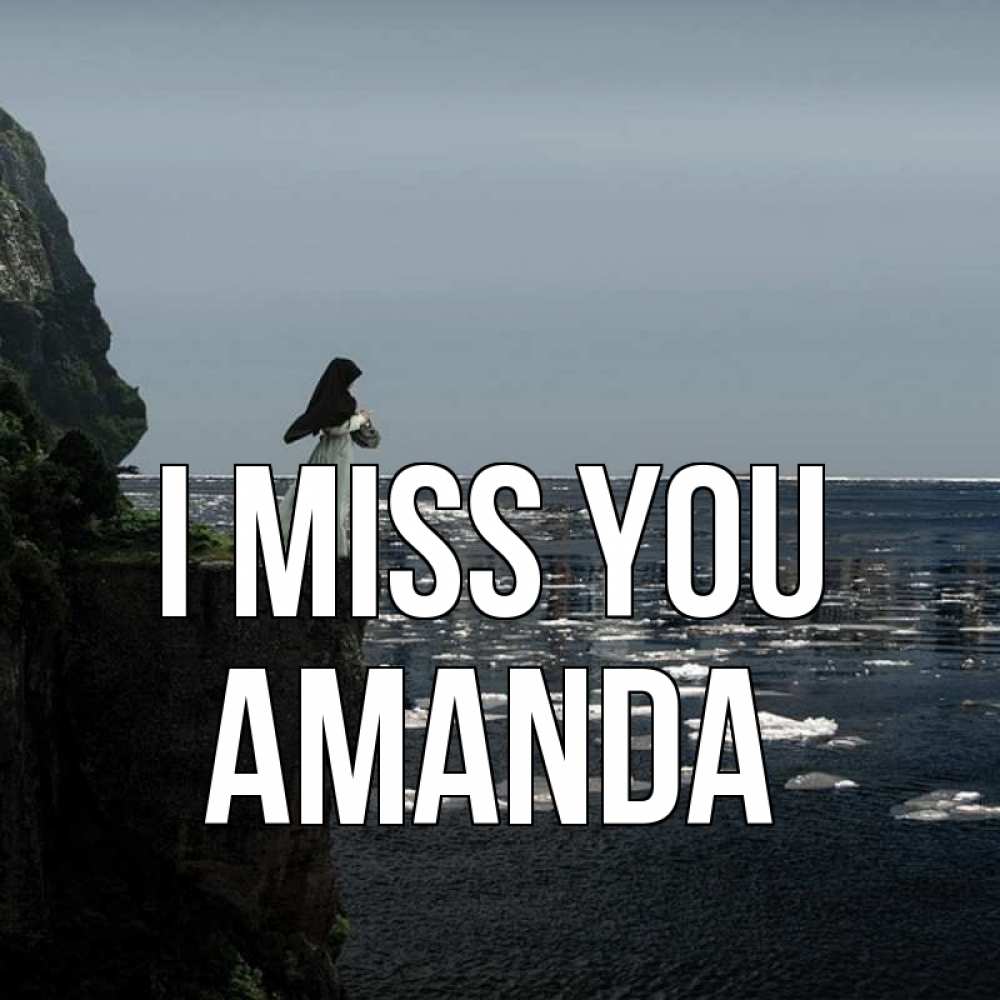 Greetings card с именем, Amanda I miss you жду тебя или в монастырь Greetings with text for free download 