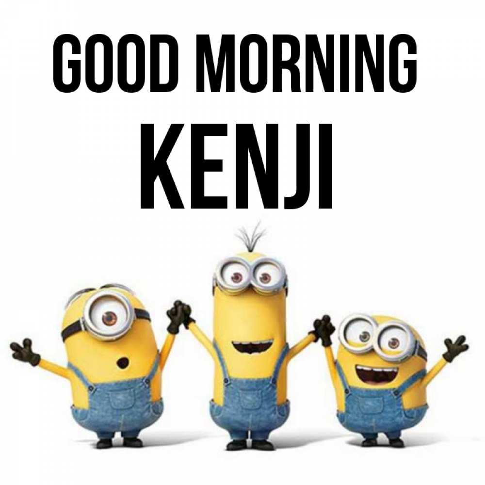 Greetings card с именем, Kenji Good morning бодренького утра Greetings with text for free download 