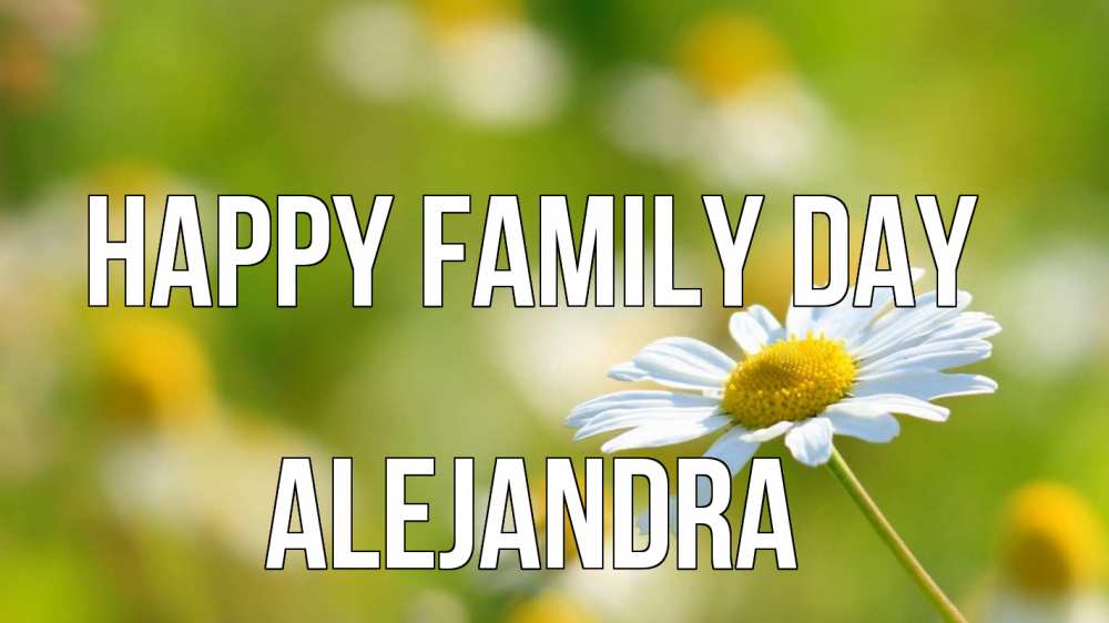 Greetings card с именем, Alejandra happy family day с днем семьи  1 Greetings with text for free download 