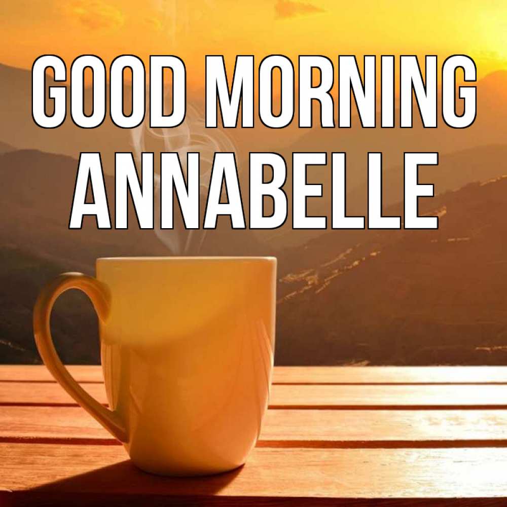 Greetings card с именем, Annabelle Good morning кофе в горах Greetings with text for free download 