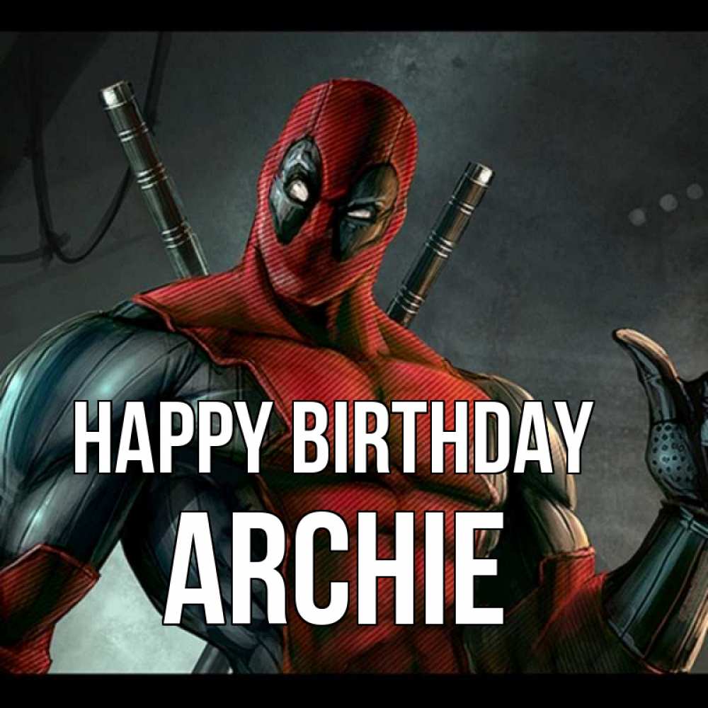 Greetings card с именем, Archie Happy Birthday марвел супергерои Greetings with text for free download 