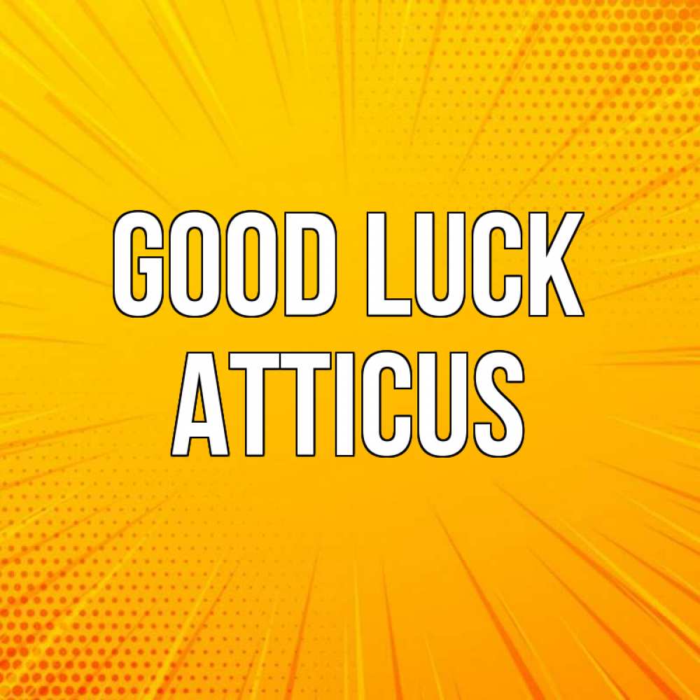 Greetings card с именем, Atticus Good luck фон Greetings with text for free download 