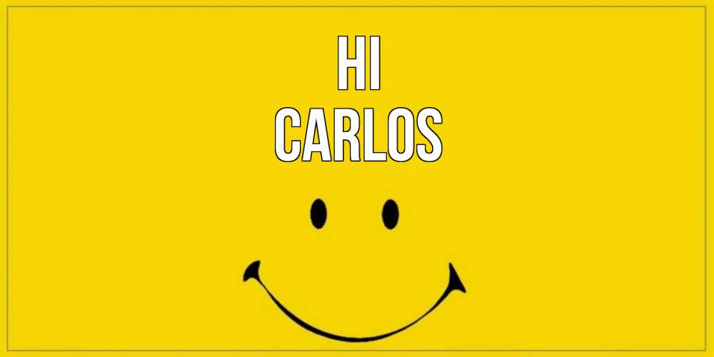 Greetings card с именем, Carlos Hi смайл Greetings with text for free download 