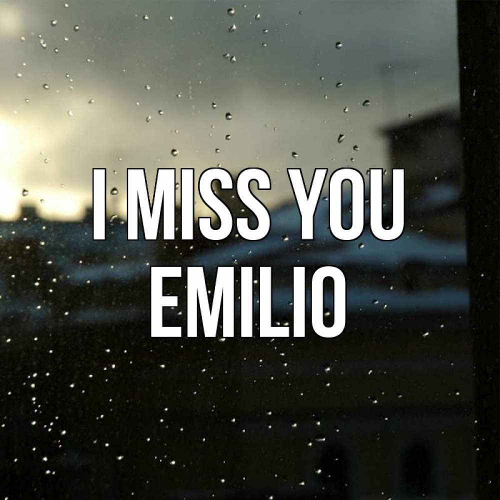 Greetings card с именем, Emilio I miss you капли на стекле Greetings with text for free download 