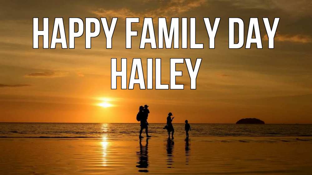 Greetings card с именем, Hailey happy family day с днем семьи Greetings with text for free download 