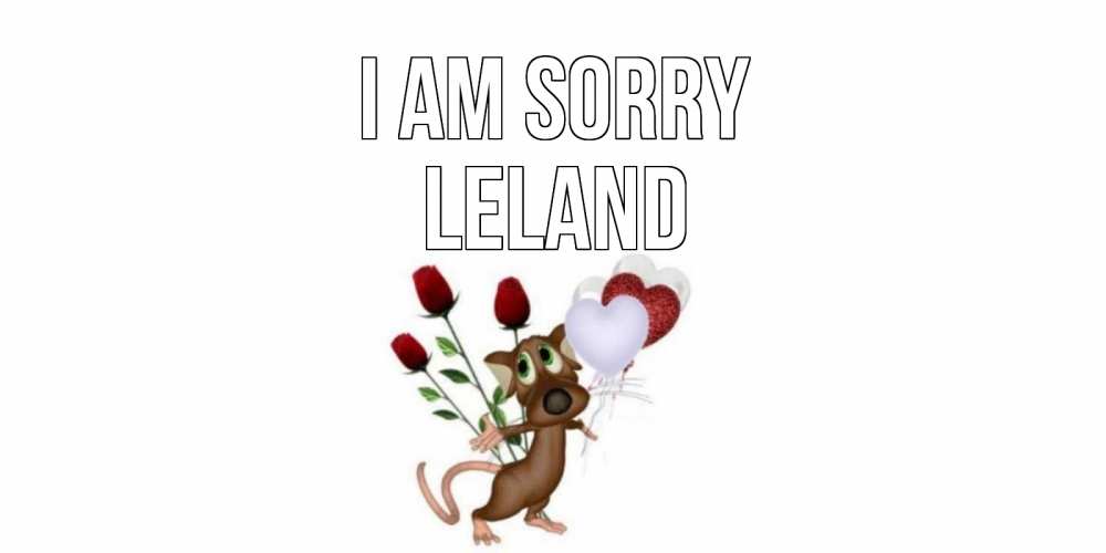 Greetings card с именем, Leland I am sorry прости Greetings with text for free download 