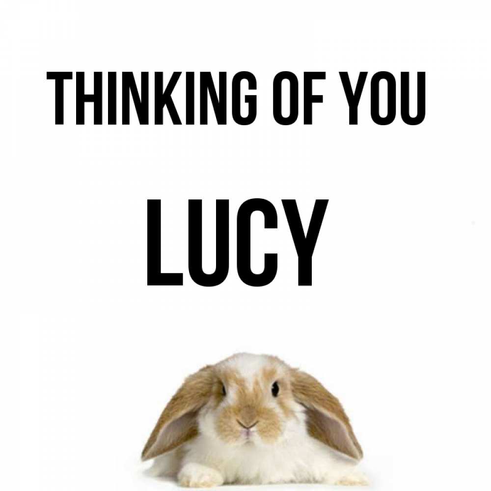 Greetings card с именем, Lucy Thinking of you подписать своими руками онлайн Greetings with text for free download 