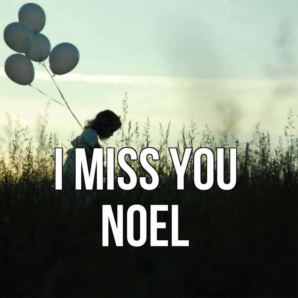 Greetings card с именем, Noel I miss you приходи ко мне и давай дружить Greetings with text for free download 