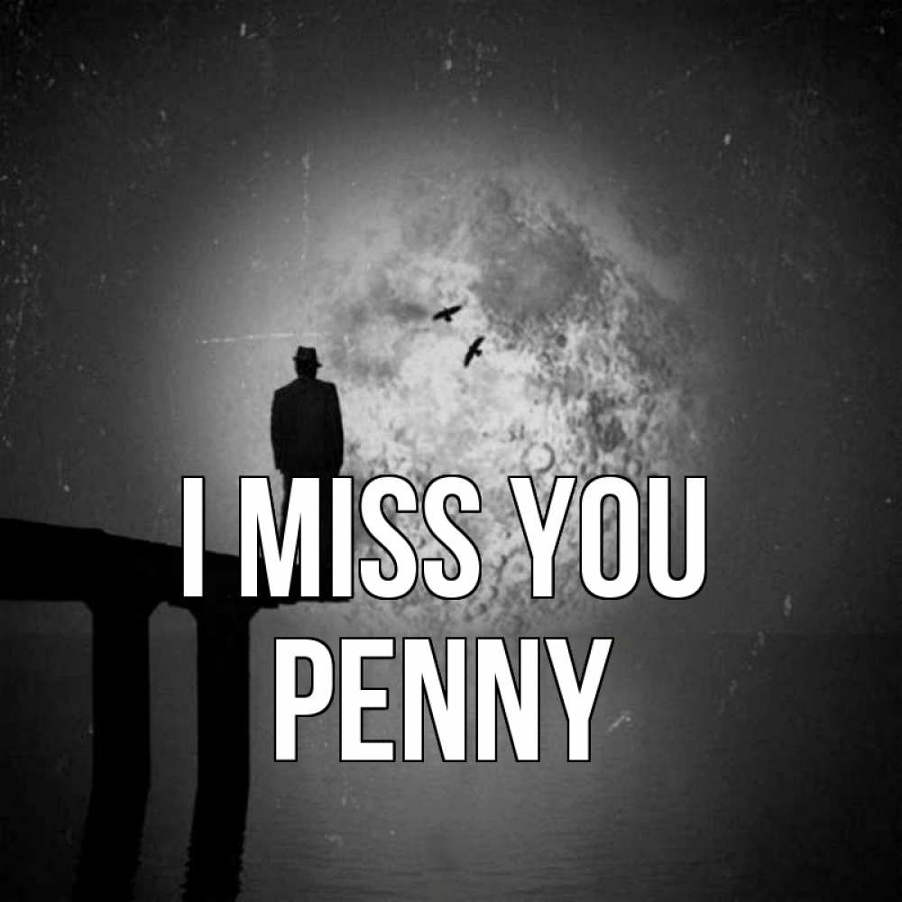Greetings card с именем, Penny I miss you мост 1 Greetings with text for free download 