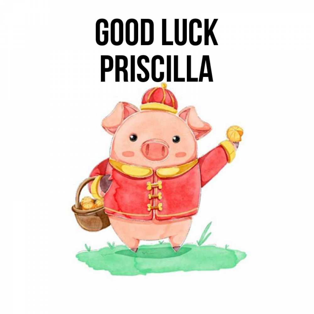 Greetings card с именем, Priscilla Good luck поросенок Greetings with text for free download 