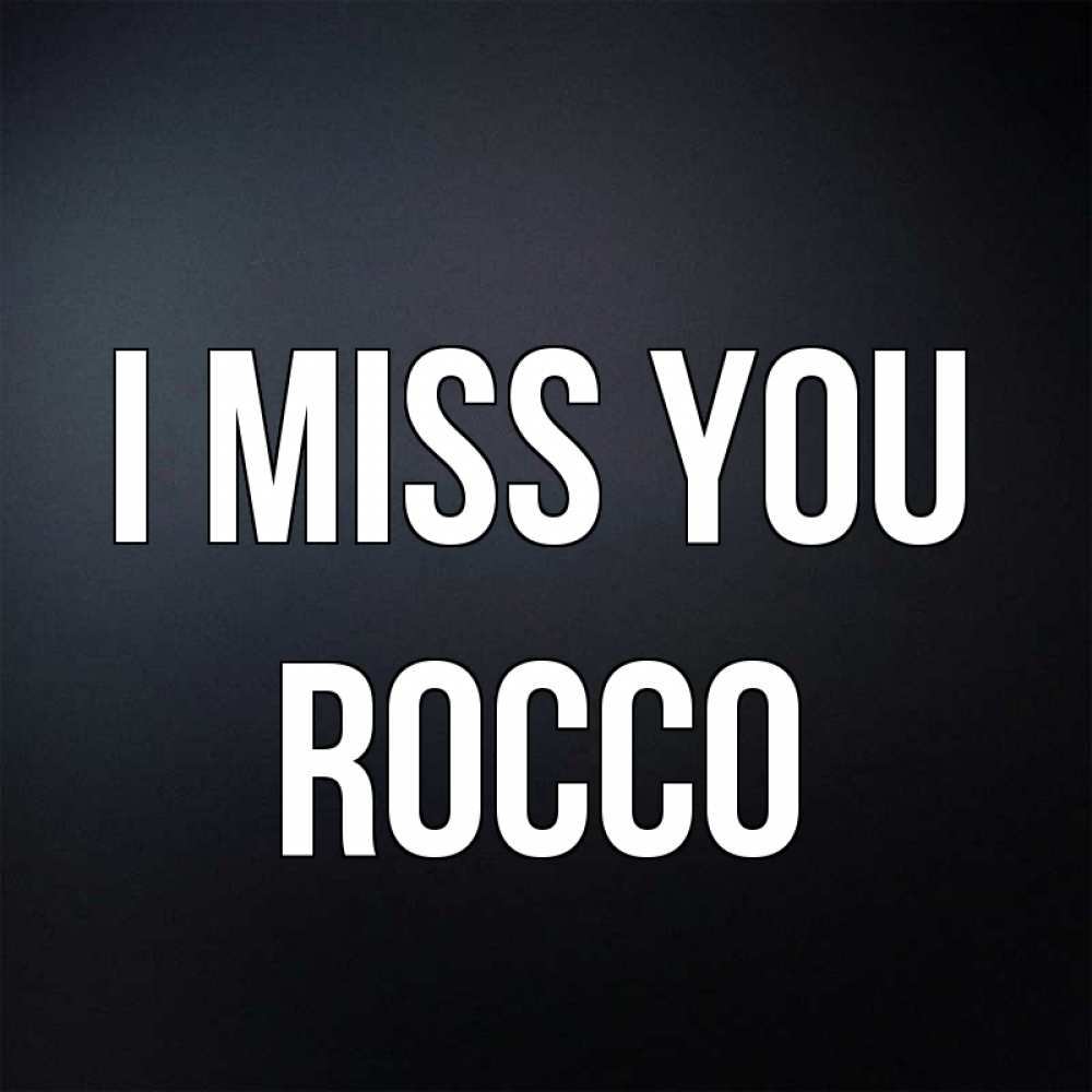 Greetings card с именем, Rocco I miss you с подписью Greetings with text for free download 