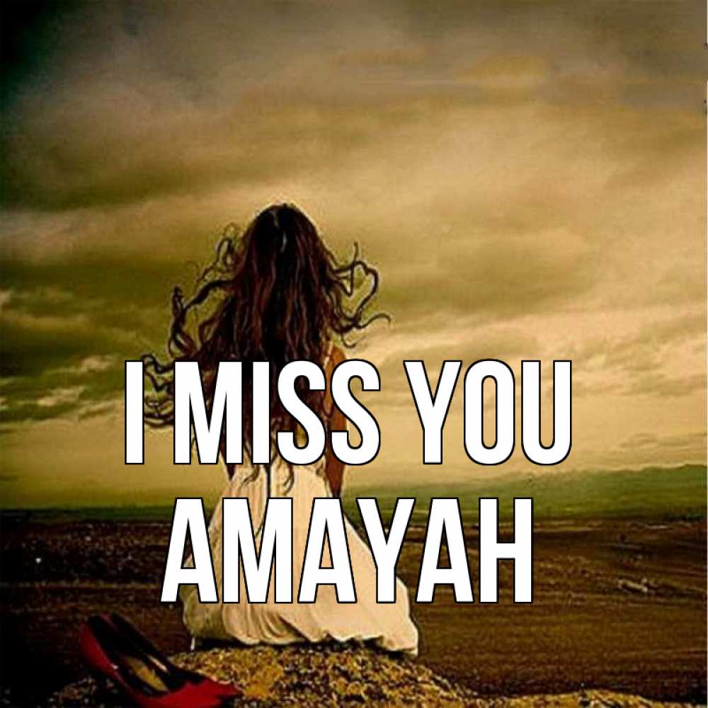 Greetings card с именем, Amayah I miss you возвращайся Greetings with text for free download 