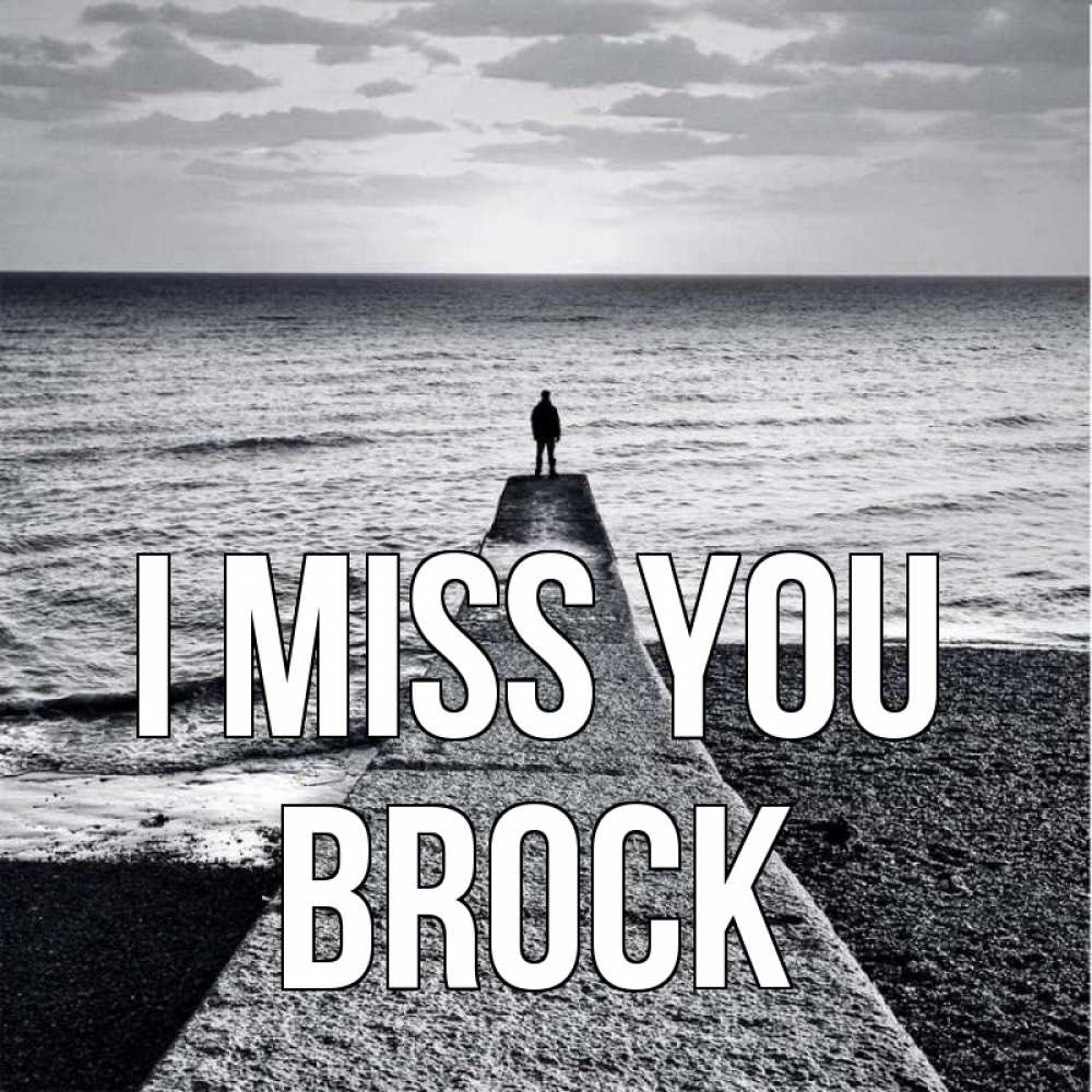 Greetings card с именем, Brock I miss you скучашки Greetings with text for free download 